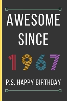 Awesome Since 1967: Birthday Gifts For Men & Women: Small Lined Notebook / Journal To Write In (6" x 9")