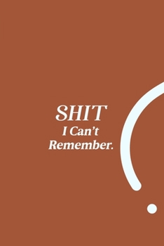 Paperback SHIT I Can't Remember.: funny notebook and journal Wide Ruled 6x9 120 Pages. Book