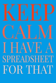 Paperback Keep Calm I Have A Spreadsheet For That Book