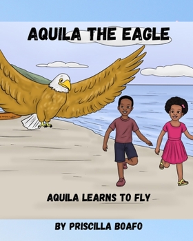 Paperback Aquila the Eagle: Aquila Learns to Fly Book