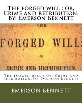 The Forged Will: Or, Crime and Retribution