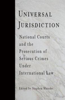 Hardcover Universal Jurisdiction: National Courts and the Prosecution of Serious Crimes Under International Law (Pennsylvania Studies in Human Rights) Book