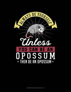 Paperback Always Be Yourself Unless You Can Be an Opossum Then Be an Opossum: 6 Columns Columnar Pad Book