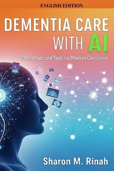 Paperback Dementia Care with AI: Smart Apps and Tools for Modern Caregivers Book