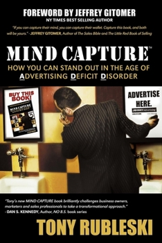 Paperback Mind Capture: How You Can Stand Out in the Age of Advertising Deficit Disorder Book