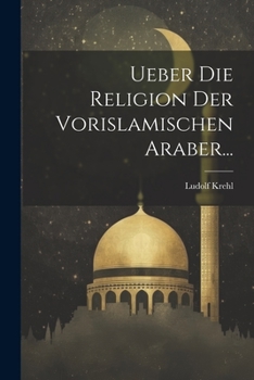 Paperback Ueber Die Religion Der Vorislamischen Araber... [German] Book
