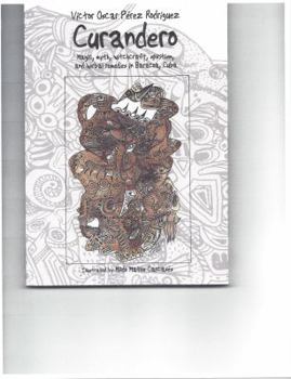 Curandero Magic, myth, witchcraft, spiritism, and herbal remedies in Baracoa, Cuba