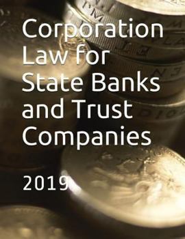 Paperback Corporation Law for State Banks and Trust Companies: 2019 Book