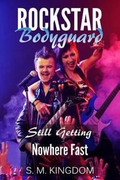Paperback Rockstar Bodyguard: Still Getting Nowhere Fast: Rock Stars Romance, Billionaire Bodyguard Romance Book