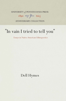 Paperback In Vain I Tried to Tell You: Essays in Native American Ethnopoetics Book