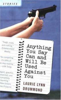 Hardcover Anything You Say Can and Will Be Used Against You: Stories: An Edgar Award Winner Book