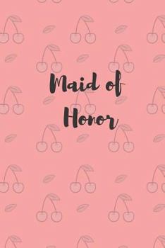 Maid of Honor: Maid of Honor Handbook