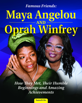Famous Friends: Maya Angelou and Oprah Winfrey: How They Met, Their Humble Beginnings and Amazing Achievements (Curious Fox Books) For Kids Ages 8-12 - The Friendship Between Two Cultural Icons