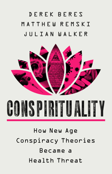 Hardcover Conspirituality: How New Age Conspiracy Theories Became a Health Threat Book