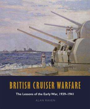 Hardcover British Cruiser Warfare: The Lessons of the Early War, 1939-1941 Book