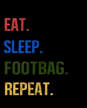 Eat Sleep Footbag Repeat: Enthusiasts Retro Themed Colors Gratitude Journal 386 Pages Notebook 193 Days 8x10 Meal Planner