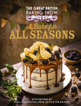 Hardcover The Great British Baking Show: A Bake for All Seasons Book
