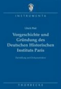 Vorgeschichte Und Grundung Des Deutschen Historischen Instituts Paris