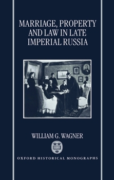 Hardcover Marriage, Property, and Law in Late Imperial Russia Book
