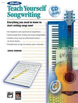 Paperback Alfred's Teach Yourself Songwriting: Everything You Need to Know to Start Writing Songs Now!, Book & CD [With CD] Book