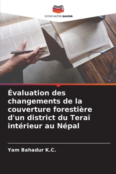 Paperback Évaluation des changements de la couverture forestière d'un district du Teraï intérieur au Népal [French] Book