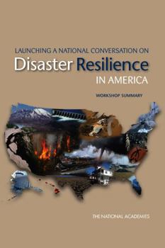 Paperback Launching a National Conversation on Disaster Resilience in America: Workshop Summary Book