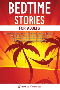 Paperback Bedtime Stories for Adults: Relaxing Sleep Stories to Reduce Anxiety And Stress. A Mindfulness Guide to Help Adults Falling Asleep Fast & Deeply w Book