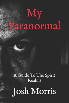 Paperback My Paranormal: A Guide To The Spirit Realms Book