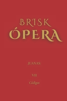 Paperback Brisk Ópera: Juanas: VII. Códigos [Spanish] Book