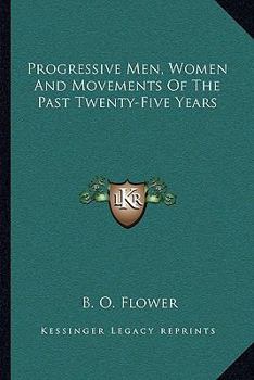 Paperback Progressive Men, Women And Movements Of The Past Twenty-Five Years Book