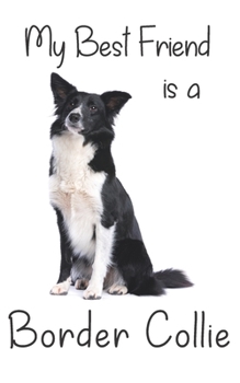Paperback My best Friend is a Border Collie: 8" x 5" Blank lined Journal Notebook 120 College Ruled Pages Book