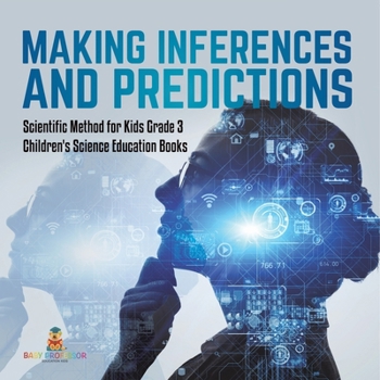 Paperback Making Inferences and Predictions Scientific Method for Kids Grade 3 Children's Science Education Books Book