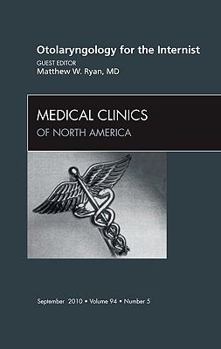 Hardcover Otolaryngology for the Internist, an Issue of Medical Clinics of North America: Volume 94-5 Book