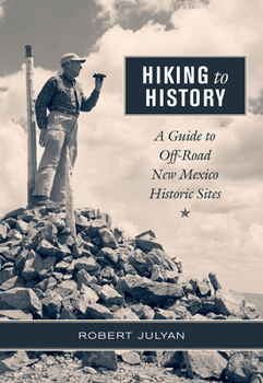 Paperback Hiking to History: A Guide to Off-Road New Mexico Historic Sites Book