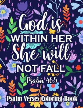 God is Within Her She Will Not Fall Psalm 46:5 Coloring Book: Motivational and Inspirational Psalm Verses Coloring Book for Adults Relaxing Color Therapy Gift for Christians