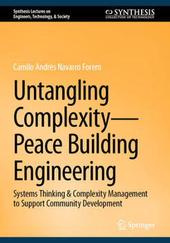 Hardcover Untangling Complexity--Peace Building Engineering: Systems Thinking & Complexity Management to Support Community Development Book
