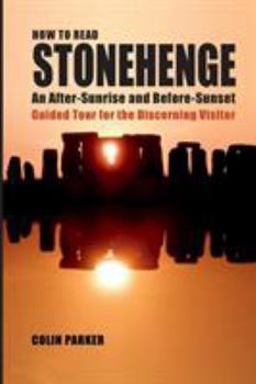 HOW TO READ STONEHENGE: An After-Sunrise and Before-Sunset Guided Tour for the Discerning Visitor