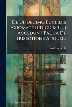 Paperback De Undecimo Euclidis Axiomate Iudicium Cui Accedunt Pauca De Trisectione Anguli... [Latin] Book