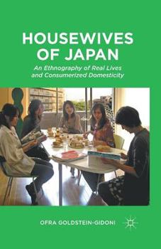 Paperback Housewives of Japan: An Ethnography of Real Lives and Consumerized Domesticity Book