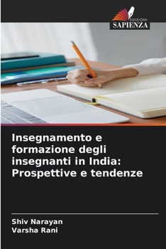 Insegnamento e formazione degli insegnanti in India: Prospettive e tendenze (Italian Edition)