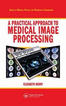 Hardcover A Practical Approach to Medical Image Processing [With CDROM] Book