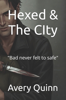 Hexed & The CIty: "Bad never felt to safe"