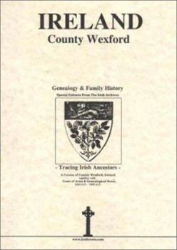 Spiral-bound County Wexford, Ireland, Genealogy & Family History, special extracts from the IGF archives Book