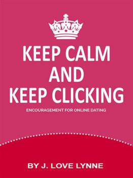 Keep Calm and Keep Clicking: Encouragement for Online Dating
