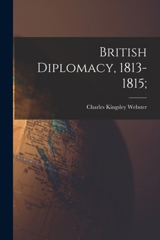 Paperback British Diplomacy, 1813-1815; Book