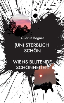 Paperback (un) sterblich schön: Wiens blutende Schönheiten [German] Book