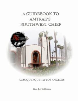 Paperback A Guidebook to Amtrak's(r) Southwest Chief: Albuquerque to Los Angeles Book