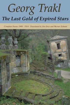 Paperback The Last Gold of Expired Stars: Complete Poems 1908 - 1914 Book