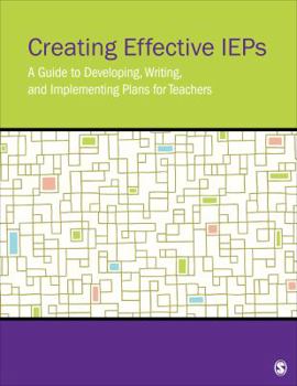 Paperback Creating Effective IEPs: A Guide to Developing, Writing, and Implementing Plans for Teachers Book