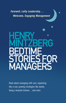 Paperback Bedtime Stories for Managers: Farewell, Lofty Leadership . . . Welcome, Engaging Management Book